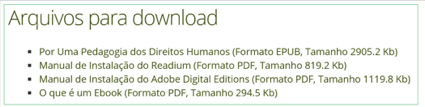 Lista de links para o download de arquivos. Uma das descri&ccedil;&otilde;es que aparece &eacute; "Por uma Pedagogia dos Direitos Humanos (FormatoEPUB, Tamanho 2905,2Kb).